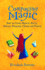 Composing Magic: How to Create Magical Spells, Rituals, Blessings, Chants, and Prayer