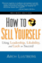 How to Sell Yourself, Revised Edition: Using Leadership, Likability, and Luck to Succeed