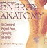 Energy Anatomy: the Science of Personal Power, Spirituality, and Health (With Study Guide) Caroline Myss, Ph.D.