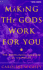 Making the Gods Work for You: the Astrological Language of the Psyche