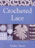 Crocheted Lace: Techniques, Patterns, and Projects