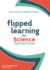 Flipped Learning for Science Instruction 1