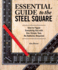 Essential Guide to the Steel Square How to Figure Everything Out With One Simple Tool, No Batteries Required Fox Chapel Publishing Unlock the Secrets of This Invaluable, Timehonored Hand Tool