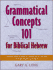 Grammatical Concepts 101 for Biblical Hebrew: Learning Biblical Hebrew Grammatical Concepts Through English Grammar