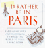 Id Rather Be in Paris Fabulous Recipes &_Traditions to Bring the World to Your Living Room (2003 Publication)