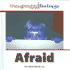Afraid (Thoughts and Feelings)