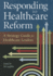 Responding to Healthcare Reform: a Strategy Guide for Healthcare Leaders