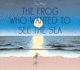 The Frog Who Wanted to See the Sea