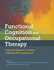 Functional Cognition and Occupational Therapy: a Practical Approach to Treating Individuals With Cognitive Loss