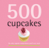 500 Cupcakes: the Only Cupcake Compendium You'Ll Ever Need (500 Cooking (Sellers))