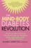 The Mind-Body Diabetes Revolution: the Proven Way to Control Your Blood Sugar By Managing Stress, Depression, Anger and Other Emotions