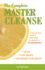 The Complete Master Cleanse: a Step-By-Step Guide to Mastering the Benefits of the Lemona