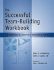 The Successful Team-Building Workbook: Self-Assessments, Exercises & Educational Handouts (Mental Health & Life Skills Workbook Series)