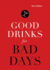 Good Drinks for Bad Days
