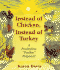 Instead of Chicken Instead of Turkey: a Poultryless "Poultry" Potpourri: Featuringhomestyle, Ethnic, and Exotic Alternatives to Traditional Poultry and Egg Recipes