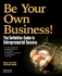 Be Your Own Business! : the Definitive Guide to Entrepreneurial Success