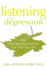 Listening to Depression: How Understanding Your Pain Can Heal Your Life
