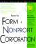 How to Form a Nonprofit Corporation: With Forms
