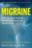 Migraine: Identify Your Triggers, Break Your Dependence on Medication, Take Back Your Life: Am Integrative Self-Care Plan for Wellness