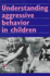 Understanding Aggressive Behavior in Children (Annals of the New York Academy of Sciences)