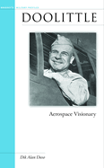Doolittle: Aerospace Visionary (Potomac Books' Military Profiles Series)