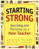 Starting Strong: Surviving and Thriving as a New Teacher