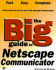 The Big Guide to Netscape Communicator