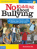No Kidding About Bullying: 125 Ready-to-Use Activities to Help Kids Manage Anger, Resolve Conflicts, Build Empathy, and Get Along: Grades 3-6 (Bully Free Classroom)