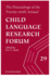 The Proceedings of the Twenty-Ninth Annual Child Language Research Forum (Annual Child Language Research Forum Proceedings Ser. )