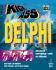 Kickass Delphi Programming: Cutting-Edge Delphi Programming With an Attitude