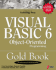 Visual Basic 6 Object-Oriented Programming Gold Book: Everything You Need to Know About Microsoft's New Activex Release