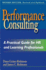 Performance Consulting: a Practical Guide for Hr and Learning Professionals