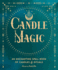 Candle Magic: an Enchanting Spell Book of Candles and Rituals