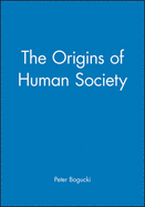 Origin of Human Society (Blackwell History of the World)