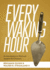 Every Waking Hour an Introduction to Work and Vocation for Christians Sebts