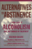 Alternatives to Abstinence: a New Look at Alcoholism and the Choices in Treatment