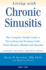 Living With Chronic Sinusitis: a Patients Guide to Sinusitis, Nasal Allergies, Polyps and Their Treatment Options