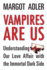 Vampires Are Us: Understanding Our Love Affair with the Immortal Dark Side