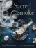 Sacred Smoke Clear Away Negative Energies and Purify Body, Mind, and Spirit