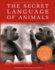 The Secret Language Of Animals: A Guide to Remarkable Behavior