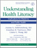 Understanding Health Literacy: Implications for Medicine and Public Health