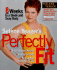 Selene Yeager's Perfectly Fit: Eight Weeks to a Sleek and Sexy Body