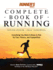 Runners World Complete Book of Runnng: Everything You Need to Run for Fun, Fitness and Competition (Runners World Complete Books)