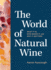 The World of Natural Wine: What It is, Who Makes It, and Why It Matters