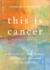 This is Cancer: Everything You Need to Know, From the Waiting Room to the Bedroom