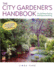 The City Gardener's Handbook: the Definitive Guide to Small-Space Gardening