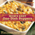Mom's Best One-Dish Suppers: 101 Easy Homemade Favorites as Comforting Now as They Were Then