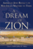 Dream of Zion Hb: American Jews Reflect on Why Israel Matters to Them