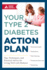 Your Type 2 Diabetes Action Plan: Tips, Techniques, and Practical Advice for Living Well With Diabetes