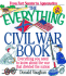 The Everything Civil War Book: Everything You Need to Know About the War That Divided the Neverything You Need to Know About the War That Divided the
